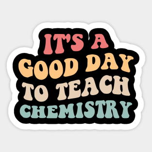 It's A Good Day To Teach Chemistry II Sticker
